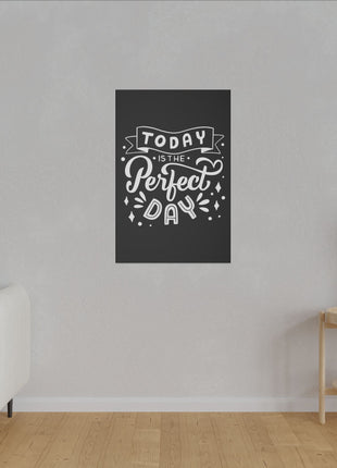 Perfect Day Wall Art | Motivational Quote Acrylic, Metal, Canvas Print - Snapping Turtle Gallery
