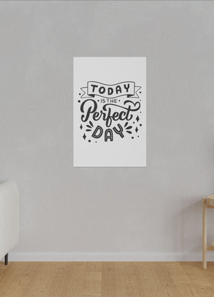Today the Perfect Day Wall Art | Motivational Acrylic, Metal & Canvas - Snapping Turtle Gallery