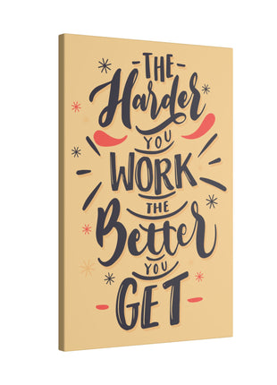 The Harder You Work Wall Art | Motivational Acrylic, Metal & Canvas - Snapping Turtle Gallery