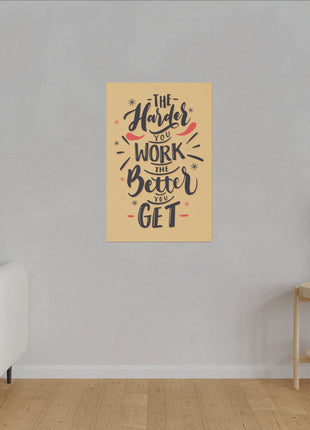 The Harder You Work Wall Art | Motivational Acrylic, Metal & Canvas - Snapping Turtle Gallery