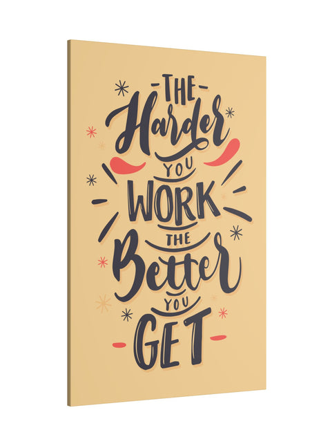 The Harder You Work Wall Art | Motivational Acrylic, Metal & Canvas - Snapping Turtle Gallery