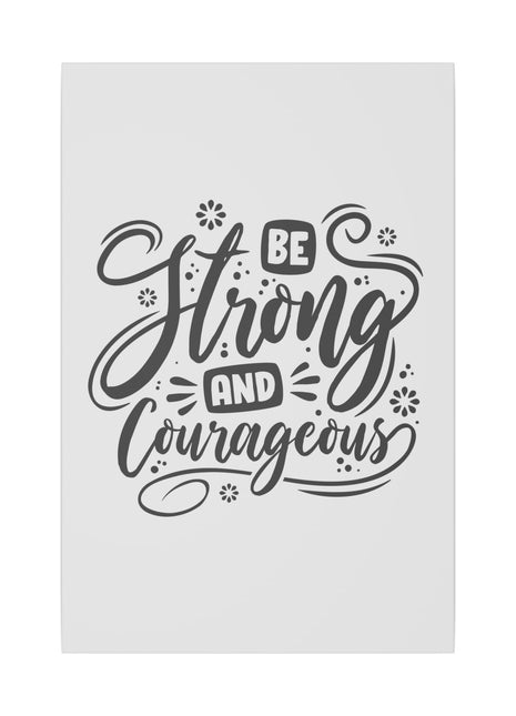 "Be Strong and Courageous Inspirational Wall Art on premium canvas, acrylic, and metal – front view"

