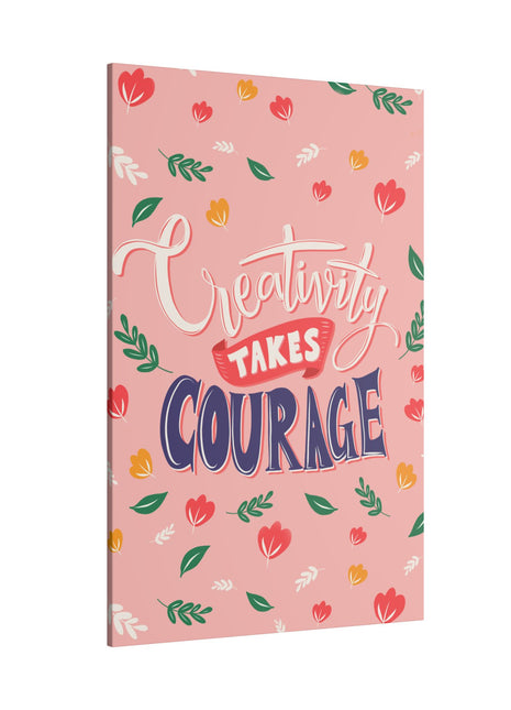 "Creativity Takes Courage Inspirational Wall Art on premium canvas, acrylic, and metal – front view"