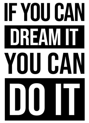Stacked IF YOU CAN DREAM IT YOU CAN DO IT typography in alternating black-and-white blocks.