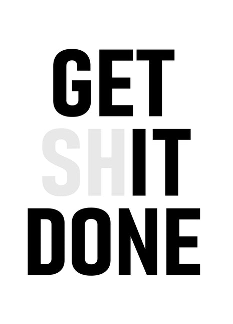 GET SHIT DONE in black and pale gray, with the dark letters also reading GET IT DONE.