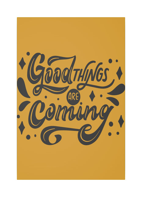 Good Things Are Coming Inspirational Wall Art on premium canvas, acrylic, and metal – front view