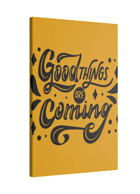 Good Things Are Coming Inspirational Wall Art on premium canvas, acrylic, and metal – front view