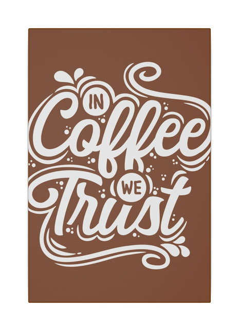 "In Coffee We Trust Wall Art on premium canvas, acrylic, and metal – front view featuring a coffee-themed quote"

