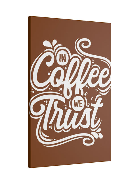 "In Coffee We Trust Wall Art on premium canvas, acrylic, and metal – front view featuring a coffee-themed quote"

