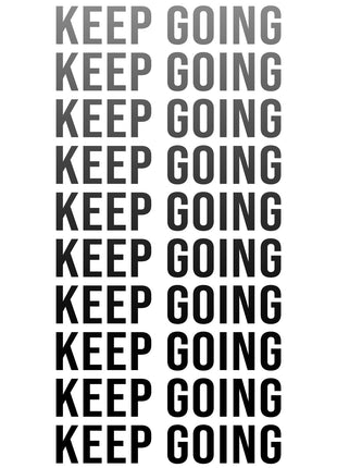 Ten rows of KEEP GOING lettering graduating from pale gray to black on white.
