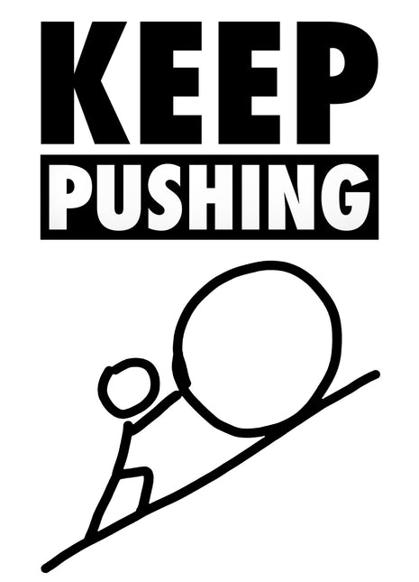 KEEP PUSHING above a black line drawing of a stick figure pushing a boulder uphill.