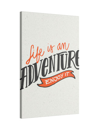 "Life Is an Adventure, Enjoy It Inspirational Wall Art on premium canvas, acrylic, and metal – front view"