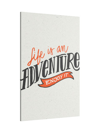 "Life Is an Adventure, Enjoy It Inspirational Wall Art on premium canvas, acrylic, and metal – front view"