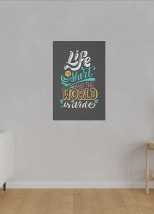 Life Is Short and the World Is Wide Inspirational Travel Wall Art on premium canvas, acrylic, and metal – front view