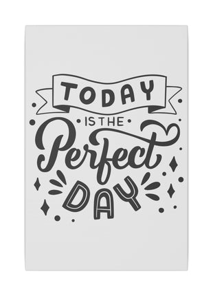 Today Is the Perfect Day Inspirational Wall Art on premium canvas, acrylic, and metal – front view