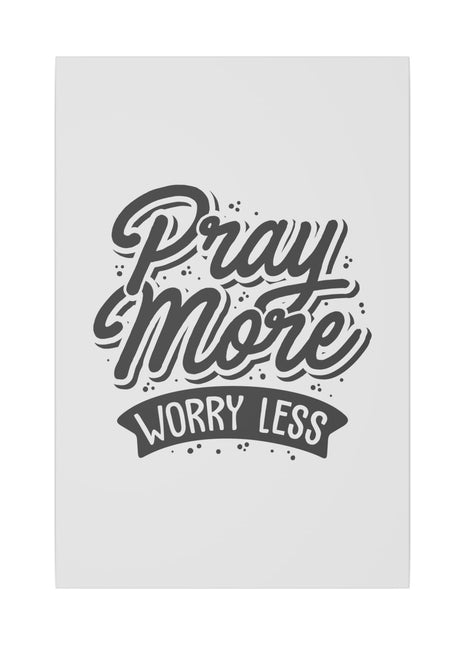 "Pray More, Worry Less Wall Art on premium canvas, acrylic, and metal – front view featuring inspirational typography"


