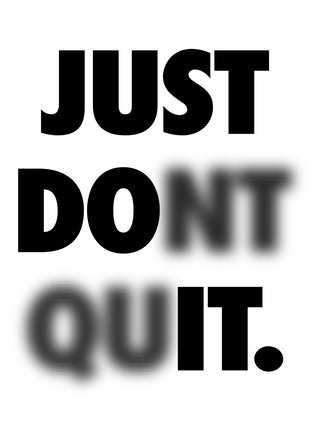JUST DON'T QUIT lettering with selectively blurred NT and QU, revealing JUST DO IT.