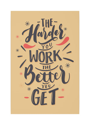 "The Harder You Work, The Better You Get Motivational Wall Art on premium canvas, acrylic, and metal – front view"

