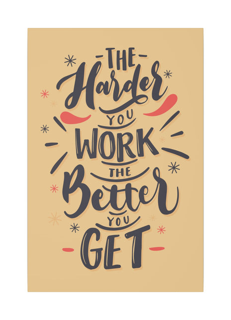"The Harder You Work, The Better You Get Motivational Wall Art on premium canvas, acrylic, and metal – front view"

