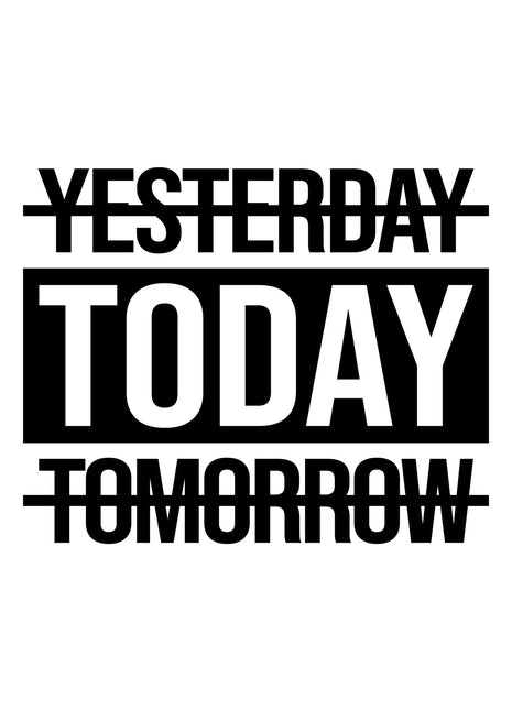 TODAY in a black rectangle between crossed-out YESTERDAY and TOMORROW text.